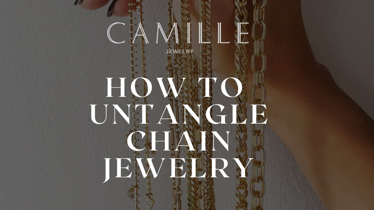 Easy Guide On How To Untangle A Chain Necklace - Camille Jewelry